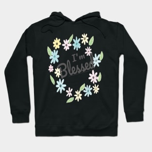 I'm Blessed (Watercolor Flowers) Hoodie